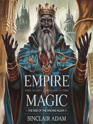 cover image of Empire of Magic--The Rise of the Arcane Ruler 1